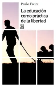 La Educacion como Practica de la Libertad