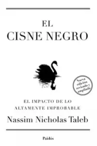 El Cisne Negro: el Impacto de Lo Altamente Improbable