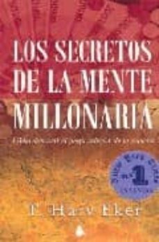 Los Secretos de la Mente Millonaria: como Dominar el Juego Interi Or de la Riqueza