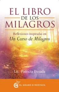 El Libro de los Milagros: Reflexiones Inspiradas en un Curso de Milagros