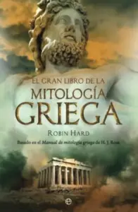 Gran Libro de la Mitologia Griega: Basado en el Manual de Mitolog Ia Griega de H. J. Rose