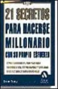 21 Secretos para Hacerse Millonario con Su Propio Esfuerzo