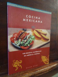 Cocina Mexicana: 100 Recetas Autenticas de America Central